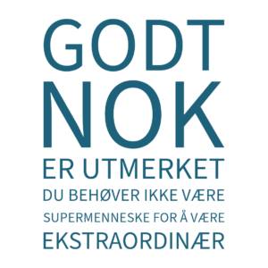 Godt nok er utmerket. Du behøver ikke være et supermenneske for å være ekstraordinær